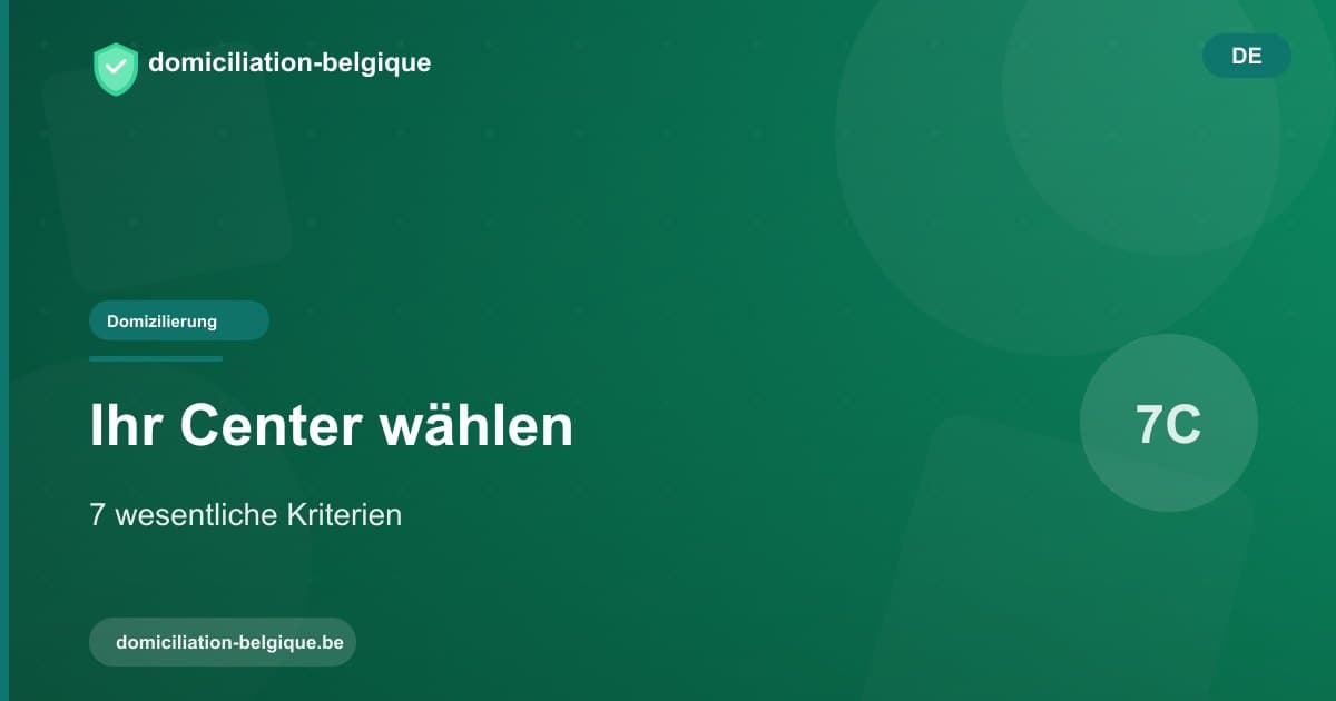 Wie wählt man sein Domizilierungscenter: 7 wesentliche Kriterien