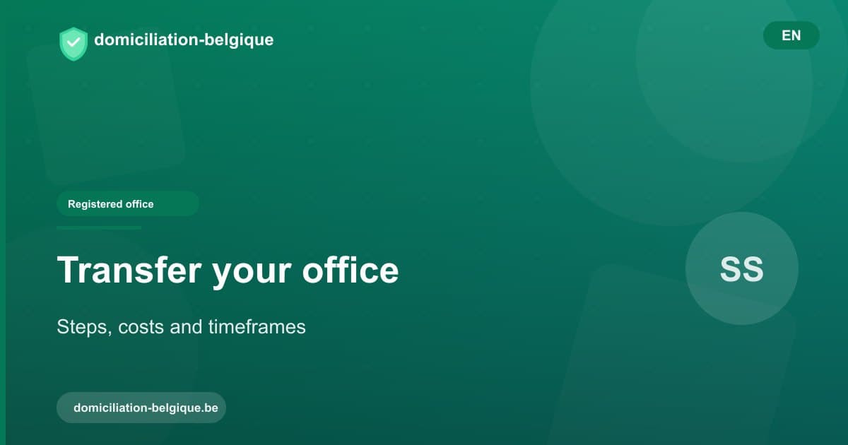 Transferring your company's registered office: steps, costs and timeframes
