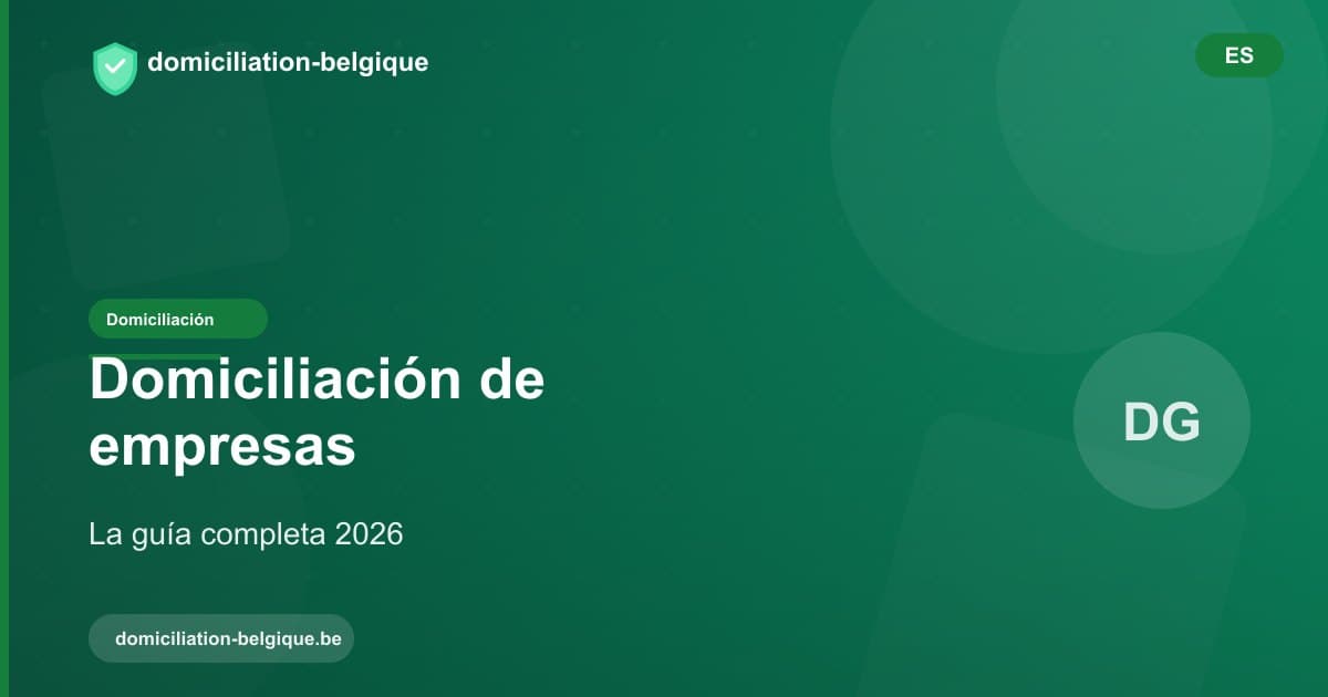 Domiciliación de empresas en Bélgica: la guía completa 2026