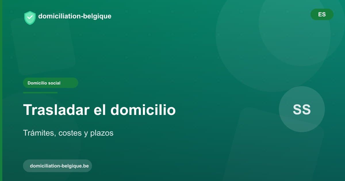 Trasladar el domicilio social de su sociedad: trámites, costes y plazos
