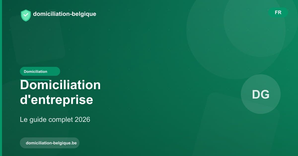 Domiciliation d'entreprise en Belgique : le guide complet 2026