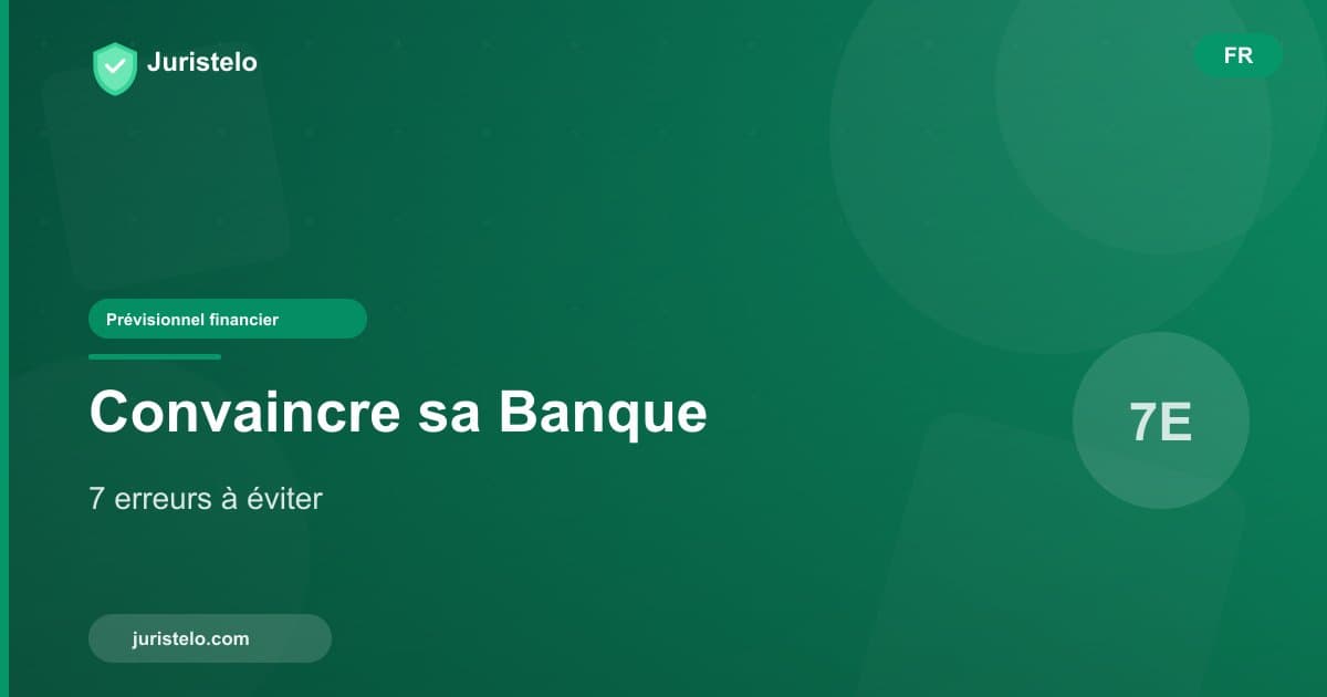 Convaincre sa banque avec un prévisionnel solide : 7 erreurs à éviter