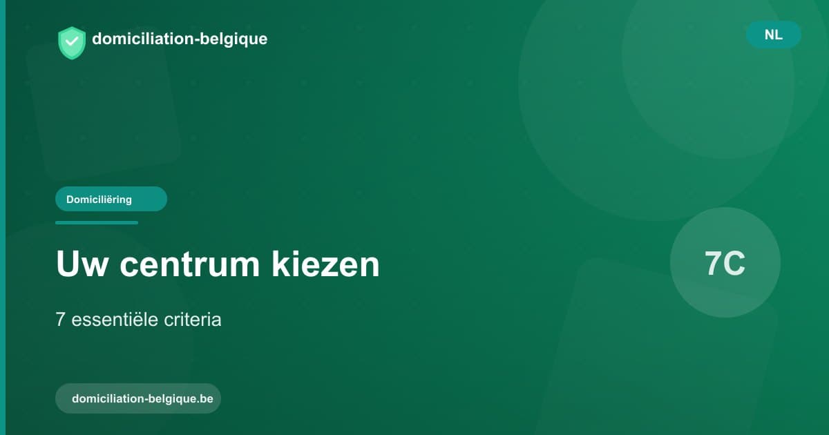 Hoe kiest u uw domiciliëringscentrum: 7 essentiële criteria