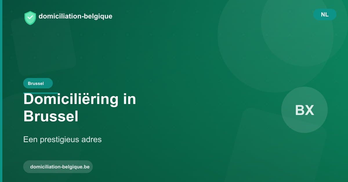 Uw onderneming in Brussel domiciliëren: de troef van een prestigieus adres