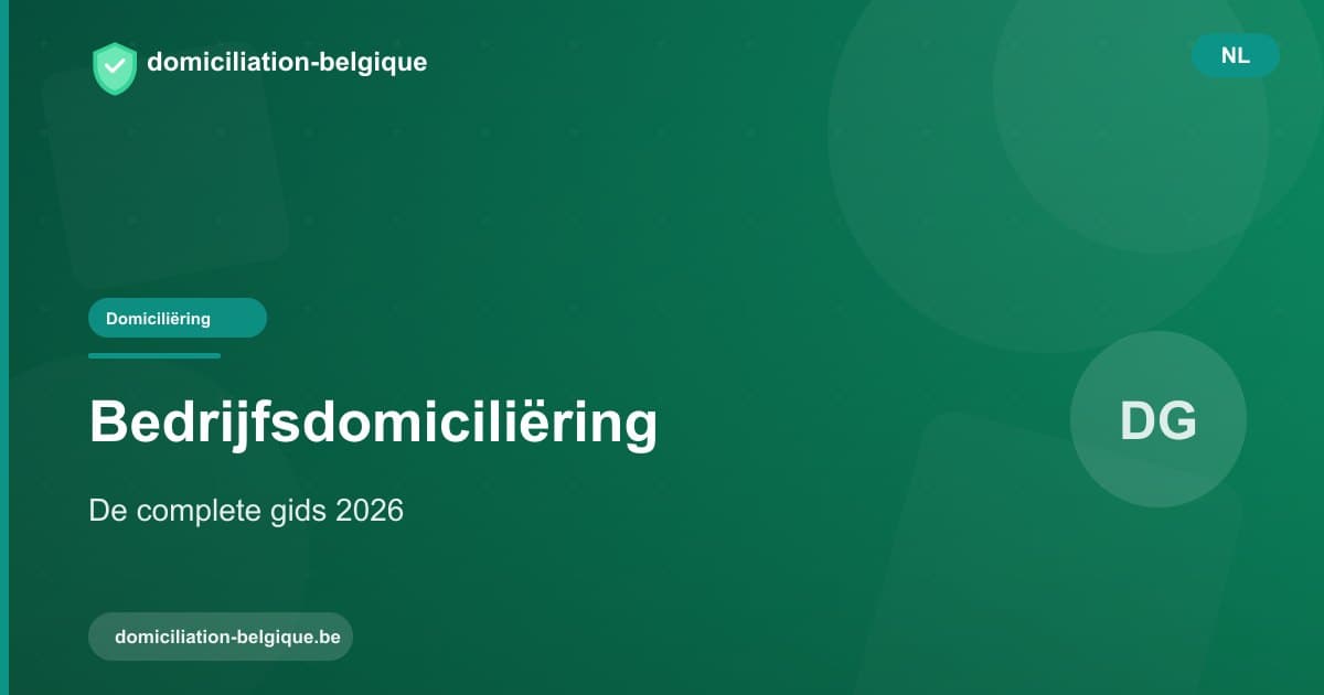 Bedrijfsdomiciliëring in België: de complete gids 2026